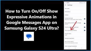 How to Turn On/Off Show Expressive Animations in Google Messages App on Samsung Galaxy S24 Ultra?