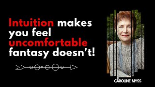 Intuition makes you feel uncomfortable fantasy doesn't. #carolinemyss #intuition #fantasy