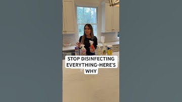 STOP Disinfecting Everything - Here’s Why