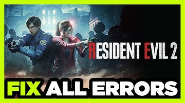 FIX Resident Evil 2 Crashing, Not Launching, Freezing, Stuck, Black Screen & Errors