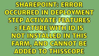 Error occurred in deployment step Activate Features : Feature with Id is not installed in this...