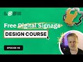 Free digital signage design course  episode 4