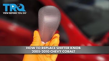 How to Replace Shifter Knob 2005-2010 Chevrolet Cobalt