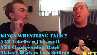 WWE NXT TakeOver: Chicago II NXT Championship Match Aleister Black vs Lars Sullivan Reaction