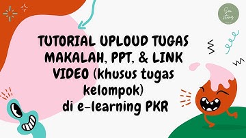 Tutorial Uploud Tugas Kelompok di E-learning Poltekkes Riau  Makalah, PPT atau Link