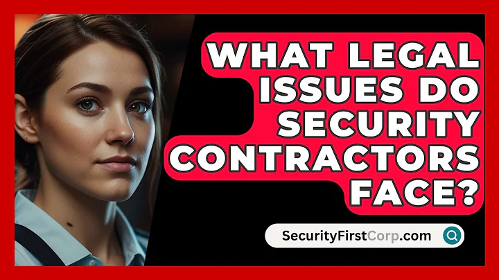 What Legal Issues Do Security Contractors Face? - SecurityFirstCorp.com