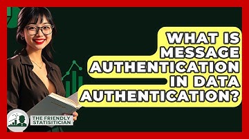 What Is Message Authentication In Data Authentication? - The Friendly Statistician