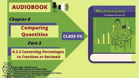 Chapter 8 -Comparing Quantities : Part-3 : 8.3.4 Converting Percentages to Fractions or Decimals