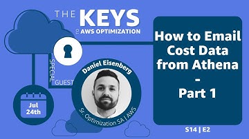 How to Email Cost Data from Athena P1 | The Keys to AWS Optimization | S14 E2