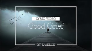 Bastille - Good Grief (Slowed) - Lyric video