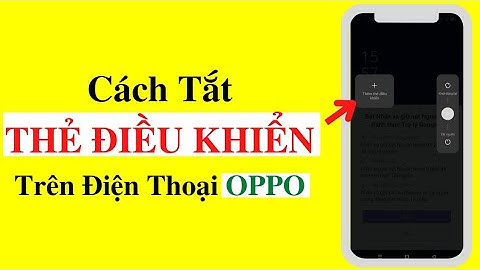 Cách Tắt Mục THÊM THẺ ĐIỀU KHIỂN Trên Điện Thoại OPPO