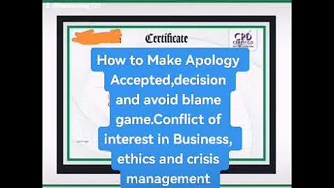How to make Apology Accepted, decision and avoid blame game in conflict of interest ethics and crisi