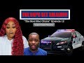Somebody called the PoPo!!! "The Real Blac Chyna" Episode 12 cast member Review