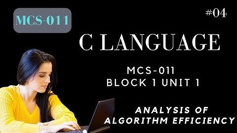 MCS-011 block 1 unit 1 C Language || Problem solving || Analysis of algorithm efficiency