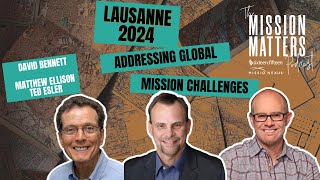 Lausanne 2024 - Addressing Global Mission Challenges with David Bennett