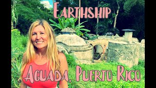 Earthship of Aguada, Puerto Rico! Wow, How it has Changed! New Cool Domes and Roof Walk