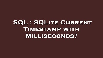 SQL : SQLite Current Timestamp with Milliseconds?