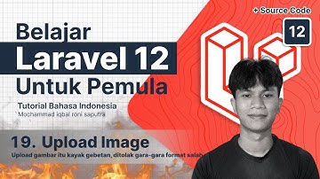 Laravel 12 Tutorial #19: Upload Gambar dengan Mudah Menggunakan Laravel 12 (Step by Step)