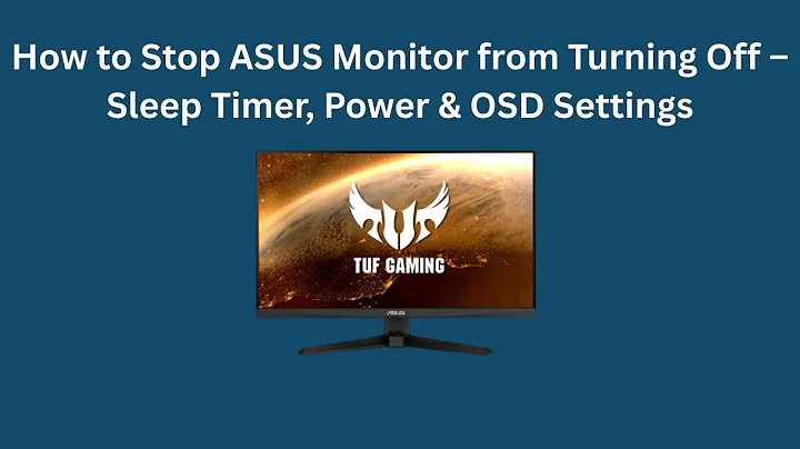 How to Stop ASUS Monitor from Turning Off – Sleep Timer, Power & OSD Settings