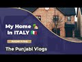 My Home In ITALY | Home Tour Video 🏡🏡🏡 | The Punjabi Vlogs