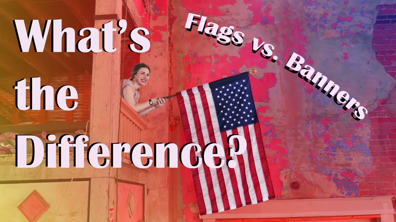 What s The Difference Flags Vs Banners YouTube