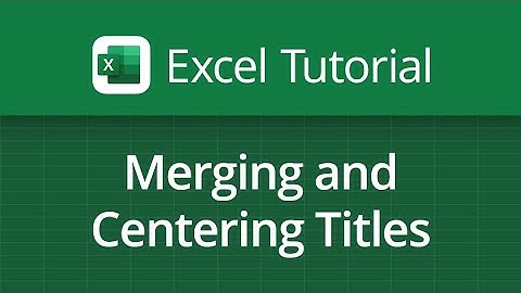 Excel Video Tutorial: Merging and Centering Titles