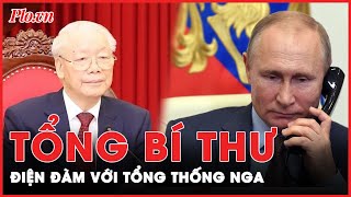 Tổng Bí thư Nguyễn Phú Trọng điện đàm với Tổng thống Liên bang Nga Vladimir Putin | Tin nhanh