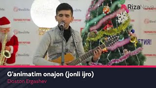 Doston Ergashev - G'animatim onajon (jonli ijro)