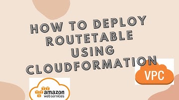 AWS CloudFormation - Route Table | How to deploy a Route Table using CloudFormation Template