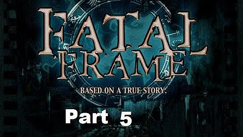 Fatal Frame part 5 (no commentary)
