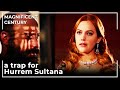 Hurrem Didn't Fall For Queen Mother's Trap | Magnificent Century