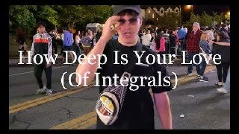 How Deep Is Your Love (Calculus Parody) - AP Calculus BC Project