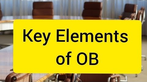 Key Elements of OB | Organizational Behavior