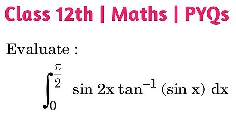 Evaluate 0 to π/2 int sin2x tan-1(sin x) dx |  Integration of sin 2x into tan inverse sin x 0 to π/2