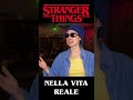 STRANGER THINGS NELLA VITA REALE