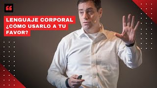 Lenguaje corporal: ¿Cómo usarlo a tu favor?