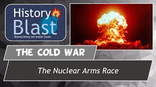 The Arms Race | The Cold War Goes Nuclear