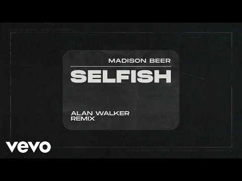 Madison Beer - Selfish (Alan Walker Remix - Audio)