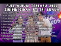 TANPA IKLAN!!! FULL ALBUM TERBARU 2022 ZINIDIN ZIDAN ft TRI SUAKA live pendopo lawas