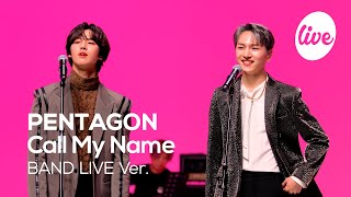 [4K] PENTAGON - “Call My Name” Band LIVE Concert [it's Live] การแสดงดนตรีสด