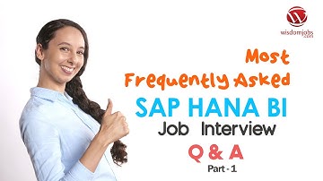 TOP 15 SAP HANA BI Development Interview Questions and Answers 2019 Part-1 | Wisdom jobs