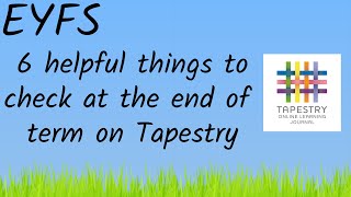 EYFS - 6 helpful things to check at the end of term on your Tapestry account