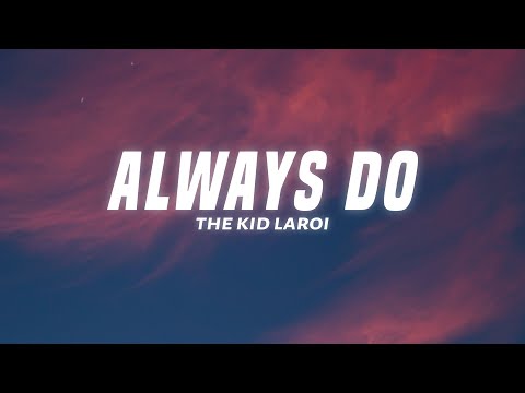 The Kid LAROI - ALWAYS DO (Lyrics)