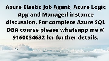 Azure Elastic Job Agent, Azure Logic App and Managed instance discussion.