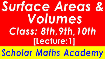 Surface Areas & Volumes, Class: 8th, 9th, 10th [Lecture-1]