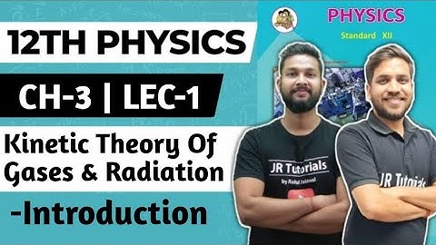 12th Physics | Chapter 3 | Kinetic Theory of Gases & Radiation | Lecture 1 | Introduction |