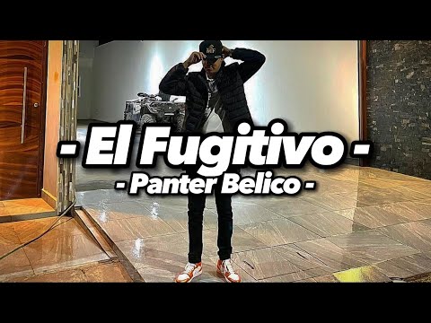 Panter Belico – El Fugitivo (EXCLUSIVA)(INÉDITA)(LYRICS)(CORRIDOS 2023)