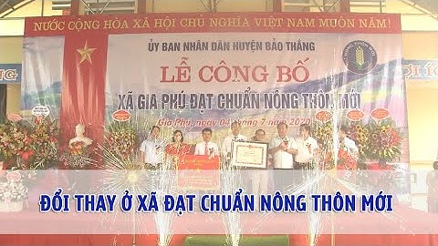 Đổi thay ở xã đạt chuẩn nông thôn mới Gia Phú (Bảo Thắng) | THLC
