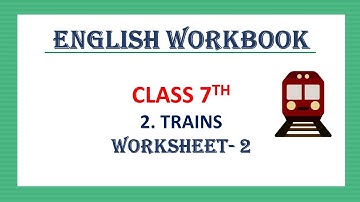 English Workbook// Class 7//Worksheet 2// Trains //PSEB