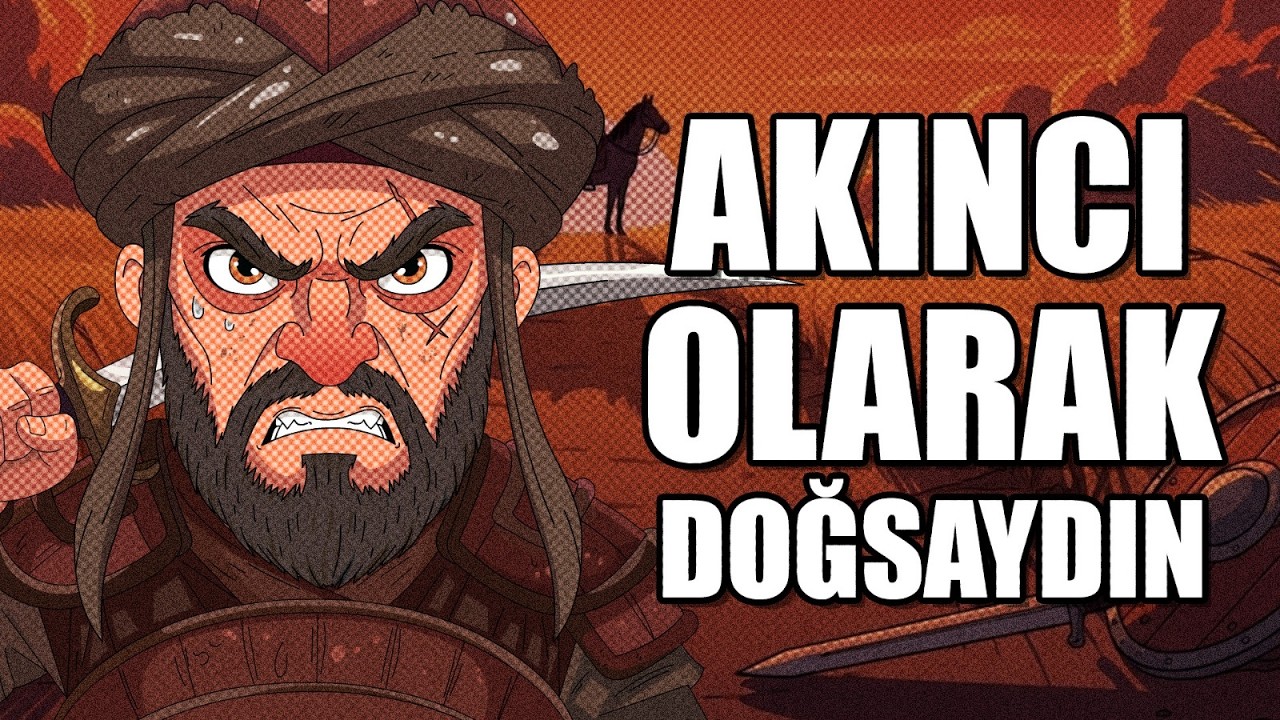 EĞER OSMANLIDA AKINCI OLARAK DOĞSAYDIN ?